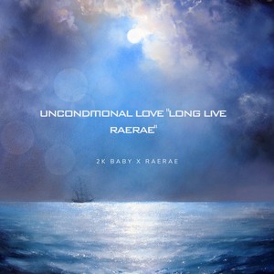 UNCONDITIONAL LOVE "LONG LIVE RAE RAE" (Explicit)