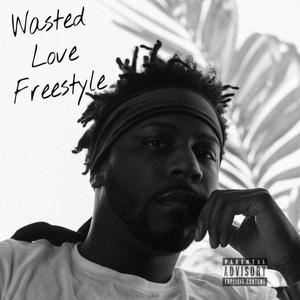 Wasted Love (Freestyle) (Explicit)