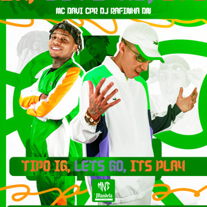 Tipo Ig, Lets Go, Its Play (Explicit)