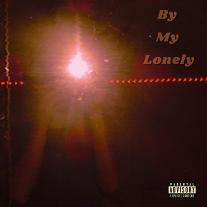 By My Lonely (Explicit)