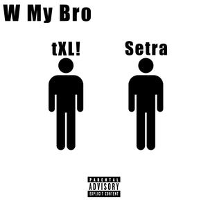 W My Bro (feat. Setra) (Explicit)