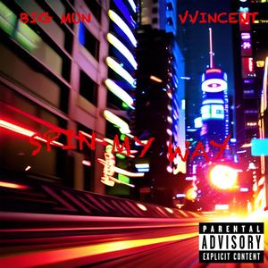 Spin My Way (feat. VVINCENT) [Explicit]