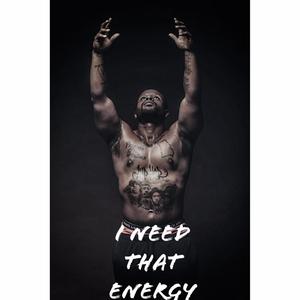 I Need That Energy (Explicit)