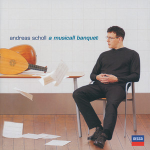 Andreas Scholl - Robert Dowland's "A Musicall Banquet" (オンガクノ・キョウエン（ミュージカル・バンケット）)