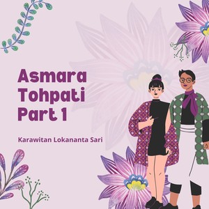 Asmara Tohpati, Pt. 1