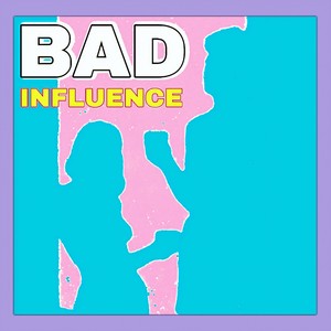 Bad Influence (Explicit)