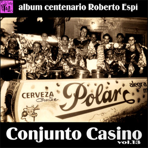 Centenario Roberto Espí: Conjunto Casino, Vol.13