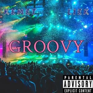 GROOVY! (feat. LIEK) (Explicit)