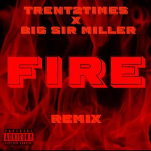 Fire (feat. Big Sir Miller) [Remix] [Explicit]