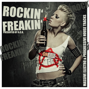 Rockin' Freakin' (Massive Electro & Progressive House Tracks) (Presented By A.C.K.)