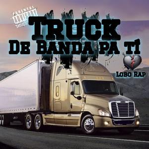 Truck De Banda Pa' Tí (orgánico) [Explicit]