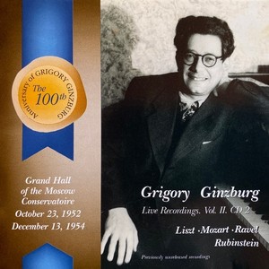 Grigory Ginzburg: Live Recordings, Vol. II, CD 2: Liszt, Mozart, Ravel, Rubinstein