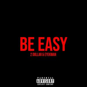 Be Easy(feat. 2 Dollar) (Explicit)