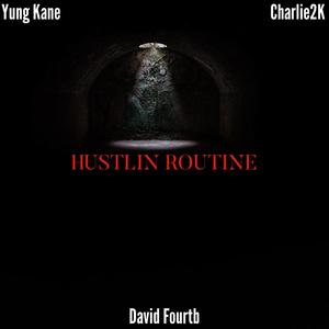 HUSTLIN ROUTINE (feat. Yung Kane & Charlie2k) (Explicit)
