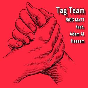 Tag Team (feat. Adam Al Hassam) [Explicit]