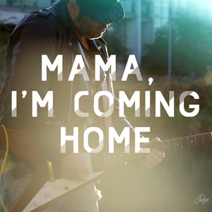 Mama, I'm Coming Home