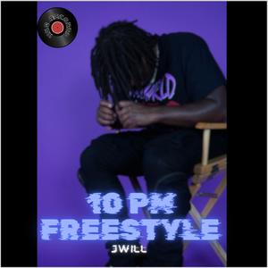 10PM FREESTYLE X JWILL (Explicit)