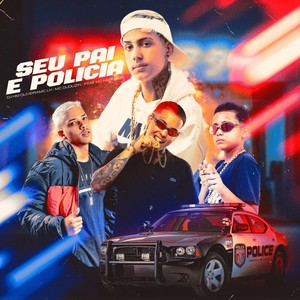 Seu Pai é Policia (Explicit)