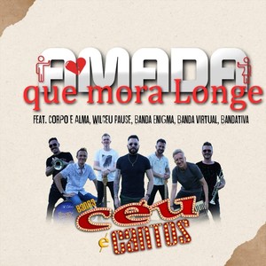 Amada Que Mora Longe (feat. Corpo E Alma, Wilceu Pause, Banda Enigma, Banda Virtual & Bandativa)