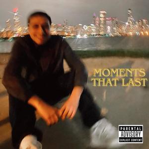 Moments That Last (Explicit)