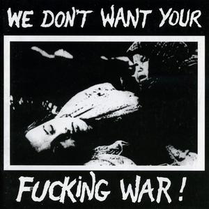 We Dont Want Your F**king War