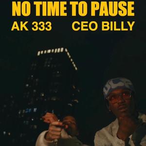 No time to pause (feat. Ak333) [Explicit]