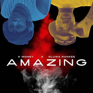 Amazing (feat. Oluwa Rankee)