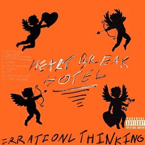 Irrational Thinking (Heartbreak Hotel) [Explicit]