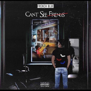 Can’t See Friends (Explicit)