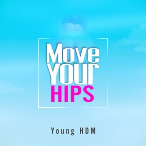 Move Your Hips (Explicit)