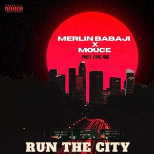 Run The City (feat. Mouce) (Explicit)