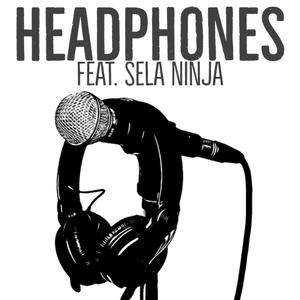 Headphones (feat. Sela Ninja) (Explicit)