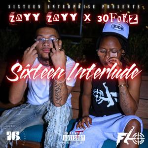 Sixteen Interlude (feat. 30FOEZ) (Explicit)
