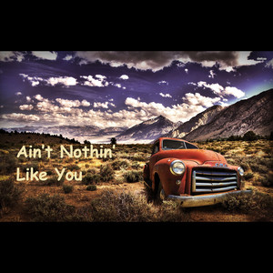 Ain’t Nothin’ like You