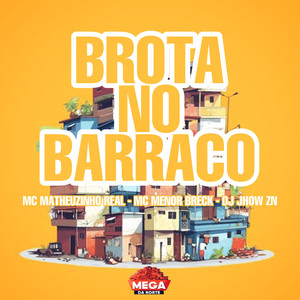 BROTA NO BARRACO (Explicit)