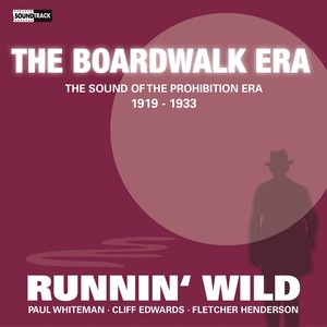 Runnin' Wild (The Sound of the Prohibition Era, 1919-1933)