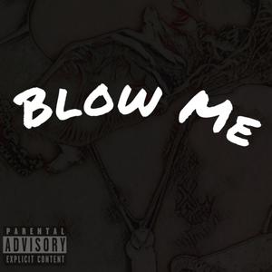 Blow Me (Explicit)