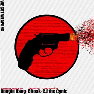 We got Weapons(feat. C.J the Cynic) (Explicit)
