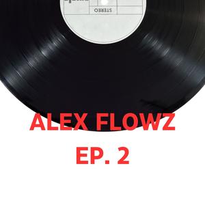 Alex Flowz Ep. 2 (Explicit)