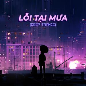 Lỗi Tại Mưa(Deep Trance)