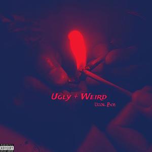 Ugly + Weird (Explicit)