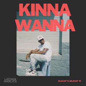 Lathan Warlick - Kinna Wanna