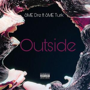 Outside (feat. SME Turk) [Explicit]