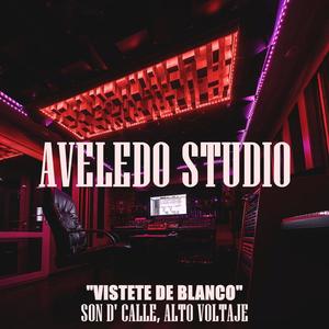 Vistete De Blanco (feat. Son D' Calle & Alto Voltaje)