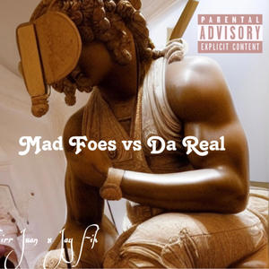 Mad Foes Vs Da Real (feat. Jay Fih) [Explicit]