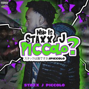 Who Is StaxxJPiccolo? (Explicit)