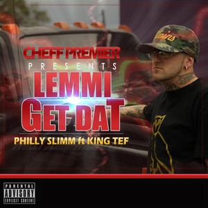 Lemmi Get Dat(feat. King Tef & Cheff Premier) (Explicit)