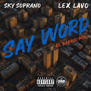 Say Word (feat. Lex Lavo) (El Barrio mix|Explicit)