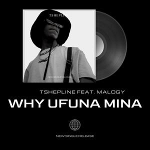 Why Ufuna Mina (feat. Malogy)