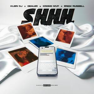 SHHH (feat. Klein, Dealer, Kromo MVP & Erick Russell) (Explicit)